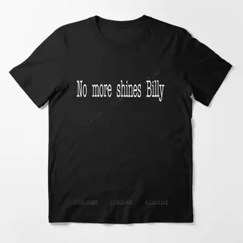 Naujas atvyko trumpas rankovės viršuje Goodfellas Citata – Ne Daugiau Šviečia Billy Esminius T Shirt spausdinti tshirts vyrų laisvalaikio stiliaus tee-shirt